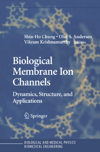 Biological Membrane Ion Channels: Dynamics, Structure, and Applications (Biological and Medical Physics, Biomedical Engineering)