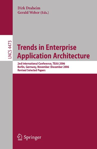 Trends in Enterprise Application Architecture: 2nd International Conference, TEAA 2006, Berlin, Germany, November 29 - Dezember 1, 2006, Revised ... (Lecture Notes in Computer Science, 4473)