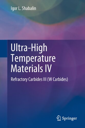 Ultra-High Temperature Materials IV: Refractory Carbides III (W Carbides) (Ultra-high Temperature Materials, 4)