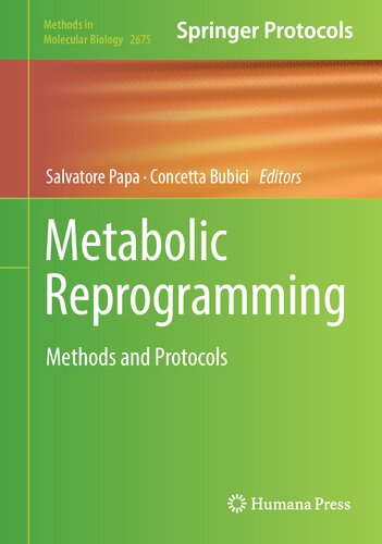 Metabolic Reprogramming: Methods and Protocols (Methods in Molecular Biology, 2675)