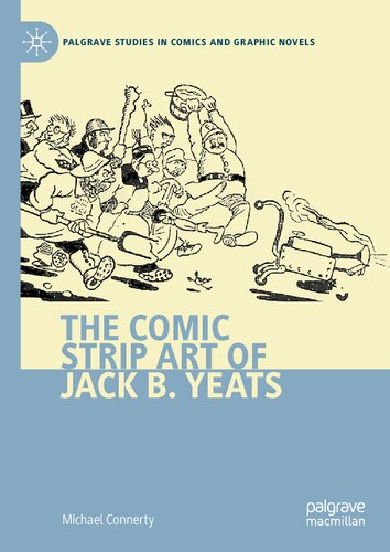 The Comic Strip Art of Jack B. Yeats (Palgrave Studies in Comics and Graphic Novels)