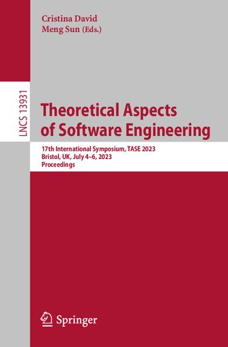 Theoretical Aspects of Software Engineering: 17th International Symposium, TASE 2023, Bristol, UK, July 4–6, 2023, Proceedings (Lecture Notes in Computer Science)
