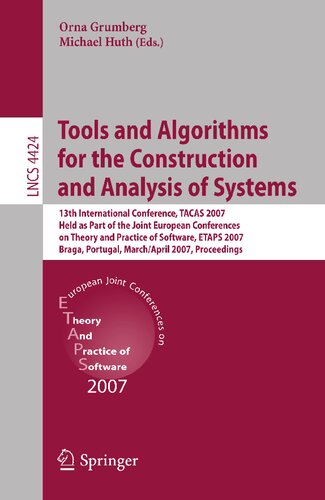 Tools and Algorithms for the Construction and Analysis of Systems: 13th International Conference, TACAS 2007 Held as Part of the Joint European ... (Lecture Notes in Computer Science, 4424)