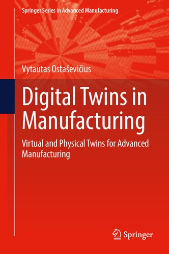 Digital Twins in Manufacturing: Virtual and Physical Twins for Advanced Manufacturing (Springer Series in Advanced Manufacturing)