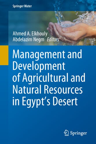 Management and Development of Agricultural and Natural Resources in Egypt's Desert (Springer Water)