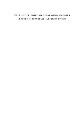 Helping Friends and Harming Enemies: A Study in Sophocles and Greek Ethics