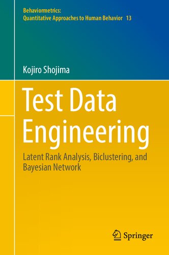 Test Data Engineering: Latent Rank Analysis, Biclustering, and Bayesian Network (Behaviormetrics: Quantitative Approaches to Human Behavior, 13)
