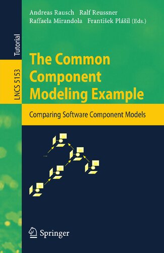 The Common Component Modeling Example: Comparing Software Component Models (Lecture Notes in Computer Science, 5153)
