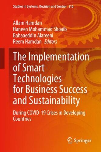 The Implementation of Smart Technologies for Business Success and Sustainability: During COVID-19 Crises in Developing Countries (Studies in Systems, Decision and Control, 216)
