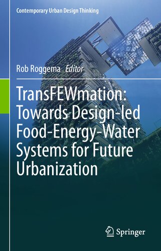 TransFEWmation: Towards Design-led Food-Energy-Water Systems for Future Urbanization (Contemporary Urban Design Thinking)