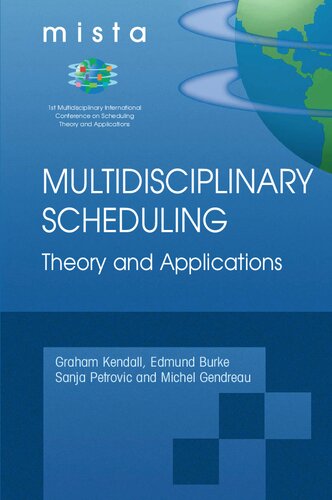 Multidisciplinary Scheduling: Theory and Applications: 1st International Conference, MISTA '03 Nottingham, UK, 13-15 August 2003. Selected Papers
