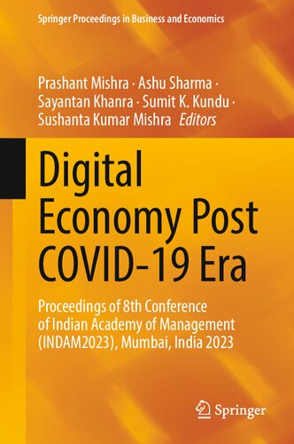 Digital Economy Post COVID-19 Era: Proceedings of 8th Conference of Indian Academy of Management (INDAM2023), Mumbai, India 2023 (Springer Proceedings in Business and Economics)