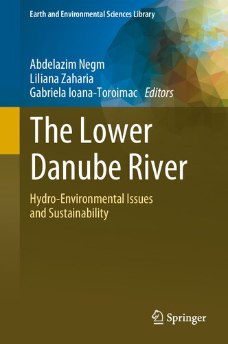 The Lower Danube River: Hydro-Environmental Issues and Sustainability (Earth and Environmental Sciences Library)