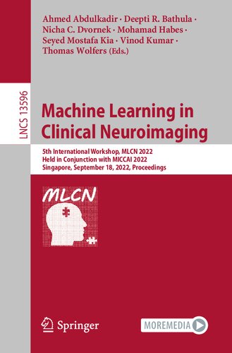 Machine Learning in Clinical Neuroimaging: 5th International Workshop, MLCN 2022, Held in Conjunction with MICCAI 2022, Singapore, September 18, 2022, Proceedings (Lecture Notes in Computer Science)