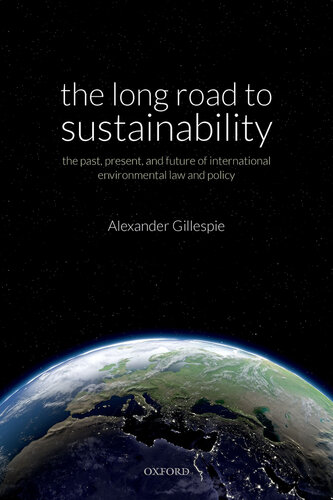 The Long Road to Sustainability: The Past, Present, and Future of International Environmental Law and Policy