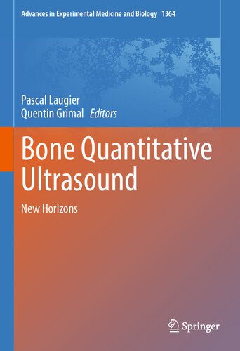 Bone Quantitative Ultrasound: New Horizons (Advances in Experimental Medicine and Biology, 1364)