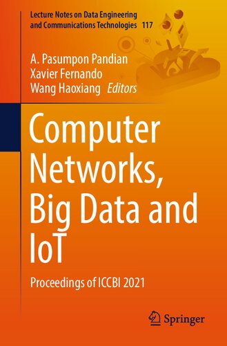 Computer Networks, Big Data and IoT: Proceedings of ICCBI 2021 (Lecture Notes on Data Engineering and Communications Technologies, 117)