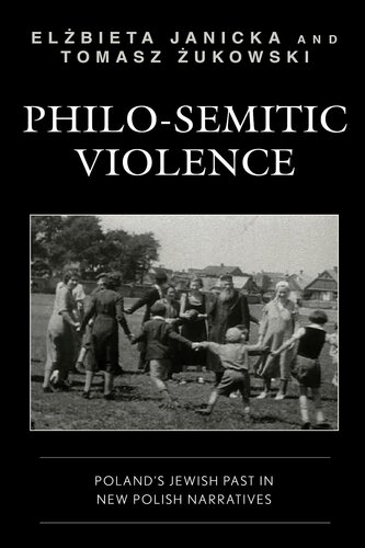 Philo-Semitic Violence: Poland's Jewish Past in New Polish Narratives: Poland's Jewish Past in New Polish Narratives (Reading Trauma and Memory)
