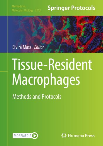 Tissue-Resident Macrophages: Methods and Protocols (Methods in Molecular Biology, 2713)