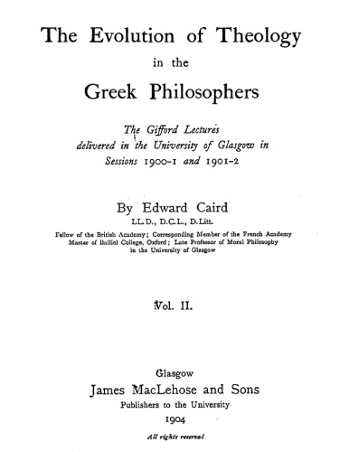 The Evolution Of Theology In The Greek Philosophers: The Gifford Lectures Delivered In The University Of Glasgow In Sessions 1900-01 And 1901-2 V2