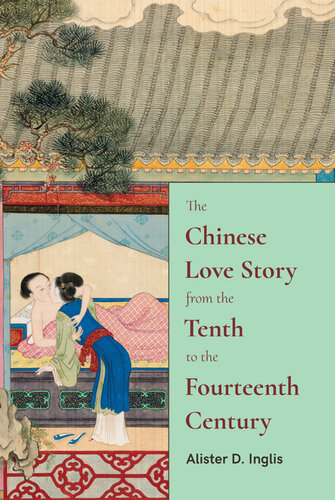 The Chinese Love Story from the Tenth to the Fourteenth Century (SUNY series in Chinese Philosophy and Culture)