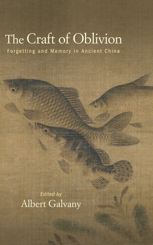 The Craft of Oblivion: Forgetting and Memory in Ancient China (SUNY series in Chinese Philosophy and Culture)