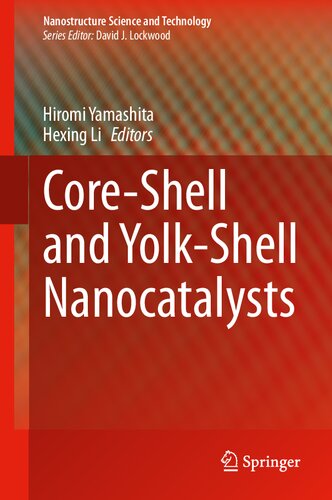 Core-Shell and Yolk-Shell Nanocatalysts (Nanostructure Science and Technology)