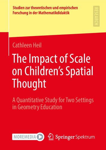 The Impact of Scale on Children’s Spatial Thought: A Quantitative Study for Two Settings in Geometry Education (Studien zur theoretischen und empirischen Forschung in der Mathematikdidaktik)