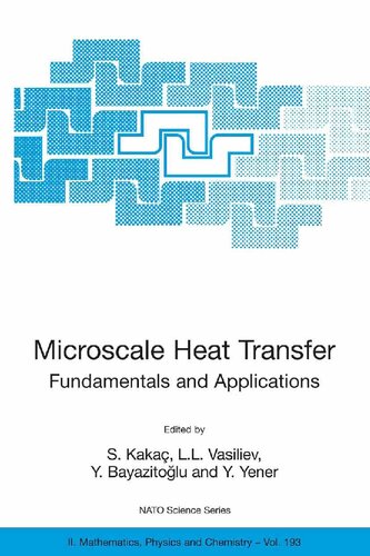 Microscale Heat Transfer - Fundamentals and Applications (NATO Science Series II: Mathematics, Physics and Chemistry, 193)