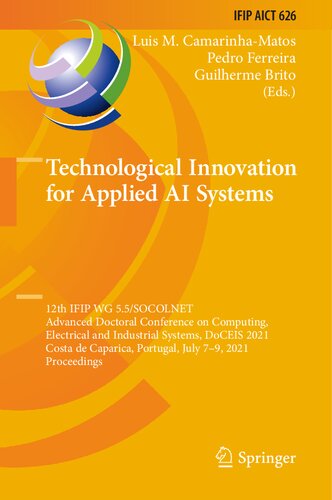 Technological Innovation for Applied AI Systems: 12th IFIP WG 5.5/SOCOLNET Advanced Doctoral Conference on Computing, Electrical and Industrial Systems, DoCEIS 2021 Costa de Caparica, Portugal, July 7–9, 2021, Proceedings