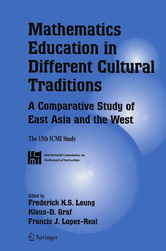 Mathematics Education in Different Cultural Traditions- A Comparative Study of East Asia and the West: The 13th ICMI Study (New ICMI Study Series, 9)