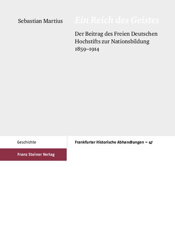 Ein Reich des Geistes: Der Beitrag des Freien Deutschen Hochstifts zur Nationsbildung 1859–1914