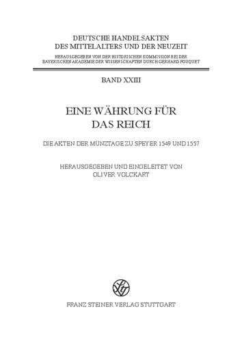 Eine Währung für das Reich: Die Akten der Münztage zu Speyer 1549 und 1557