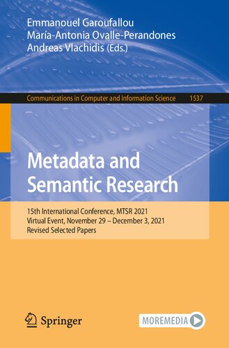 Metadata and Semantic Research: 15th International Conference, MTSR 2021, Virtual Event, November 29 – December 3, 2021, Revised Selected Papers (Communications in Computer and Information Science)