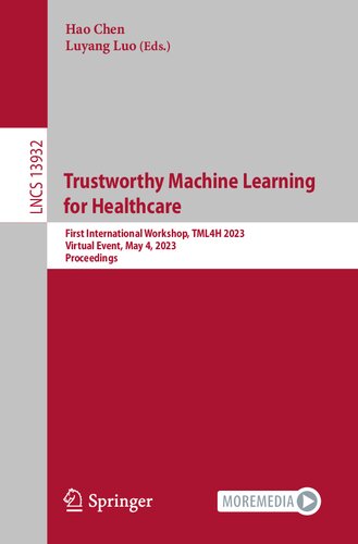 Trustworthy Machine Learning for Healthcare: First International Workshop, TML4H 2023, Virtual Event, May 4, 2023, Proceedings (Lecture Notes in Computer Science)