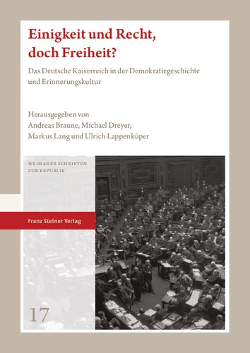 Einigkeit und Recht, doch Freiheit?: Das Deutsche Kaiserreich in der Demokratiegeschichte und Erinnerungskultur