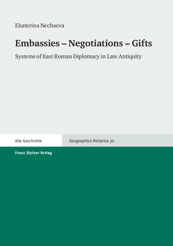 Embassies – Negotiations – Gifts: Systems of East Roman Diplomacy in Late Antiquity