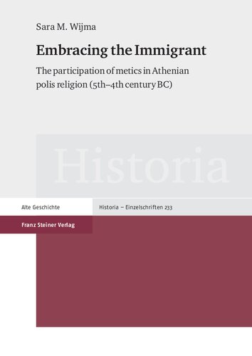 Embracing the Immigrant: The participation of metics in Athenian polis religion (5th–4th century BC)