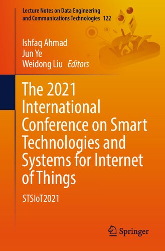 The 2021 International Conference on Smart Technologies and Systems for Internet of Things: STSIoT2021 (Lecture Notes on Data Engineering and Communications Technologies, 122)