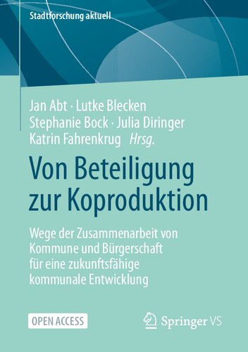 Von Beteiligung zur Koproduktion: Wege der Zusammenarbeit von Kommune und Bürgerschaft für eine zukunftsfähige kommunale Entwicklung (Stadtforschung aktuell) (German Edition)