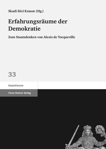 Erfahrungsräume der Demokratie: Zum Staatsdenken von Alexis de Tocqueville