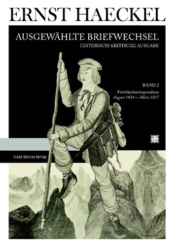 Ernst Haeckel: Ausgewählte Briefwechsel: Historisch-kritische Ausgabe, Band 2. Familienkorrespondenz: August 1854 bis März 1857