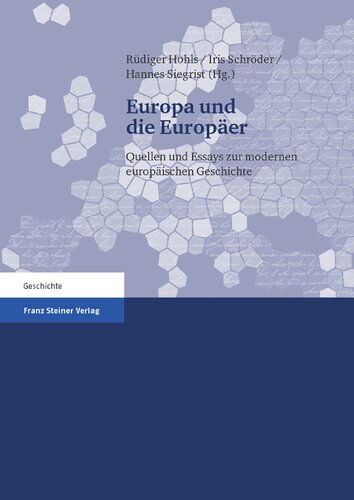 Europa und die Europäer: Quellen und Essays zur modernen europäischen Geschichte. Festschrift für Hartmut Kaelble zum 65. Geburtstag