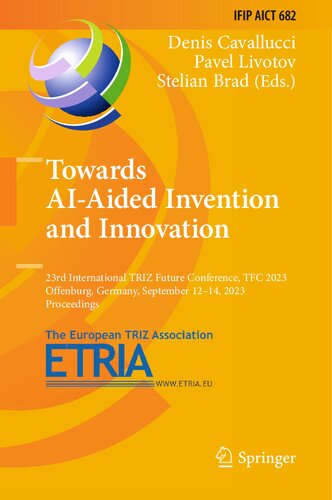 Towards AI-Aided Invention and Innovation: 23rd International TRIZ Future Conference, TFC 2023, Offenburg, Germany, September 12–14, 2023, Proceedings ... and Communication Technology, 682)