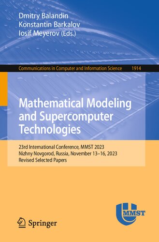 Mathematical Modeling and Supercomputer Technologies: 23rd International Conference, MMST 2023, Nizhny Novgorod, Russia, November 13–16, 2023, Revised ... in Computer and Information Science)