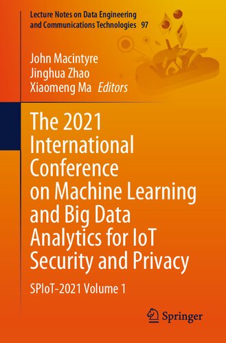 The 2021 International Conference on Machine Learning and Big Data Analytics for IoT Security and Privacy: SPIoT-2021 Volume 1 (Lecture Notes on Data Engineering and Communications Technologies, 97)