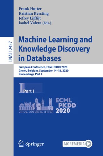 Machine Learning and Knowledge Discovery in Databases: European Conference, ECML PKDD 2020, Ghent, Belgium, September 14–18, 2020, Proceedings, Part I (Lecture Notes in Computer Science)