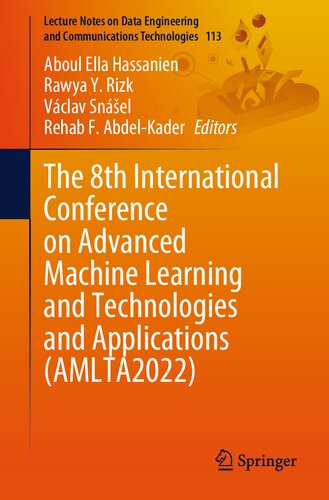 The 8th International Conference on Advanced Machine Learning and Technologies and Applications (AMLTA2022) (Lecture Notes on Data Engineering and Communications Technologies, 113)