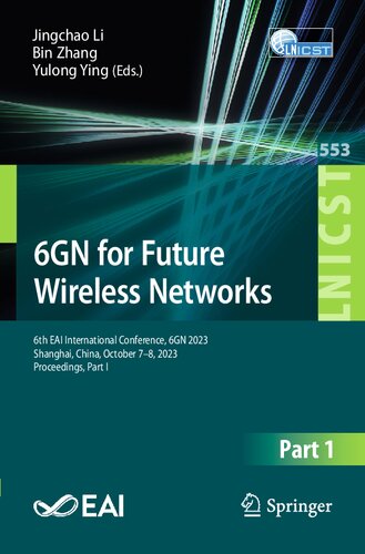 6GN for Future Wireless Networks: 6th EAI International Conference, 6GN 2023, Shanghai, China, October 7-8, 2023, Proceedings, Part I (Lecture Notes ... and Telecommunications Engineering, 553)