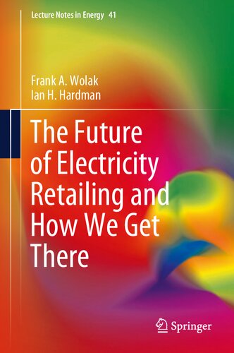 The Future of Electricity Retailing and How We Get There (Lecture Notes in Energy, 41)